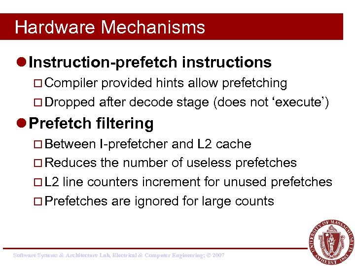 Hardware Mechanisms l Instruction-prefetch instructions ¨ Compiler provided hints allow prefetching ¨ Dropped after