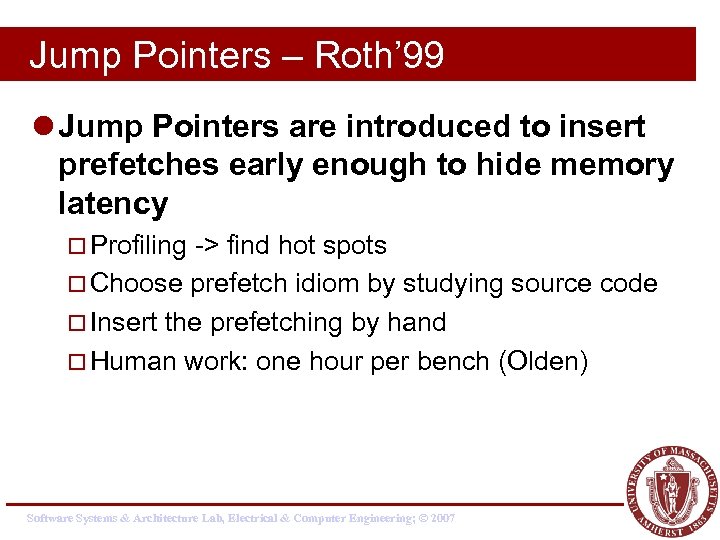 Jump Pointers – Roth’ 99 l Jump Pointers are introduced to insert prefetches early