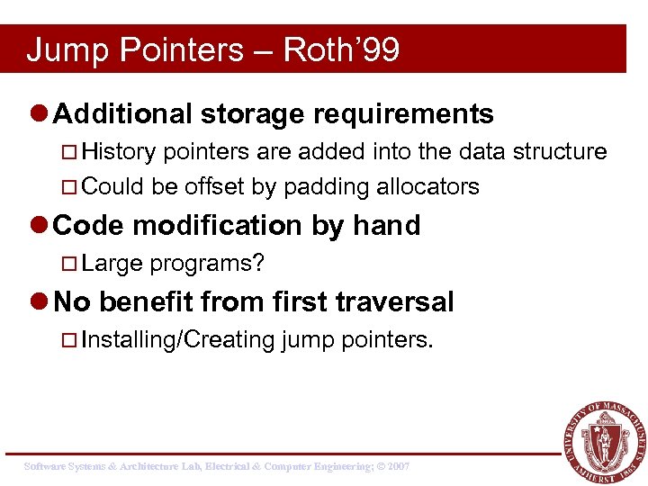 Jump Pointers – Roth’ 99 l Additional storage requirements ¨ History pointers are added