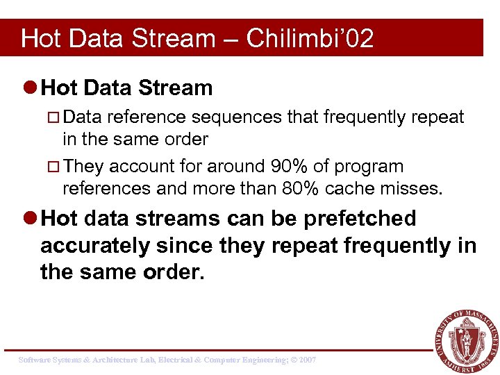 Hot Data Stream – Chilimbi’ 02 l Hot Data Stream ¨ Data reference sequences