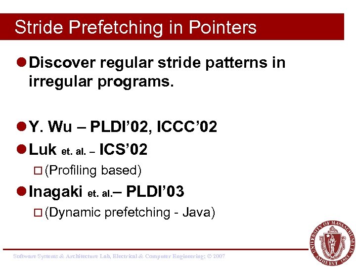 Stride Prefetching in Pointers l Discover regular stride patterns in irregular programs. l Y.