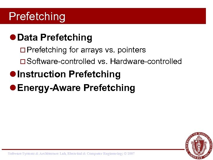 Prefetching l Data Prefetching ¨ Prefetching for arrays vs. pointers ¨ Software-controlled vs. Hardware-controlled