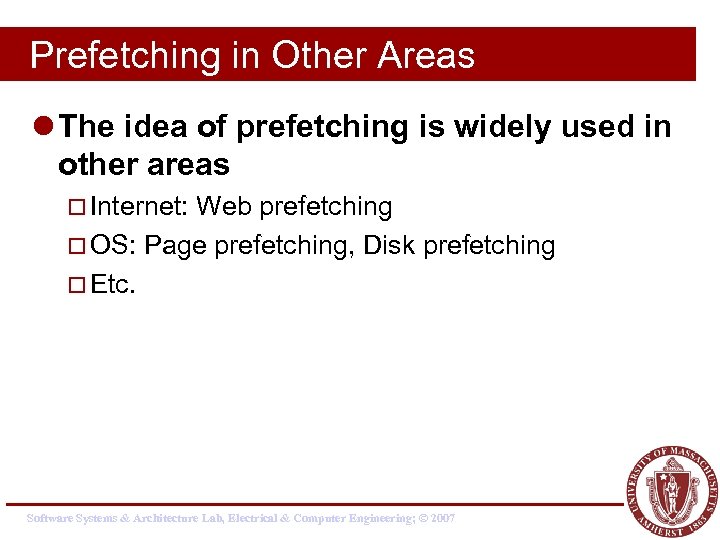 Prefetching in Other Areas l The idea of prefetching is widely used in other
