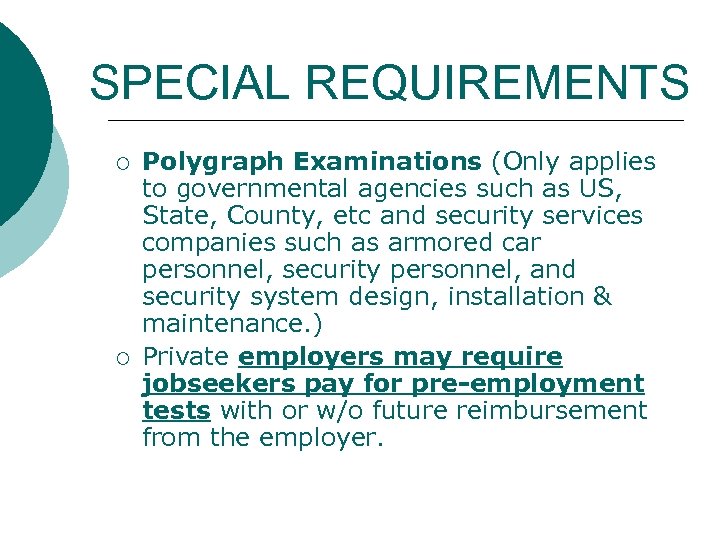 SPECIAL REQUIREMENTS ¡ ¡ Polygraph Examinations (Only applies to governmental agencies such as US,