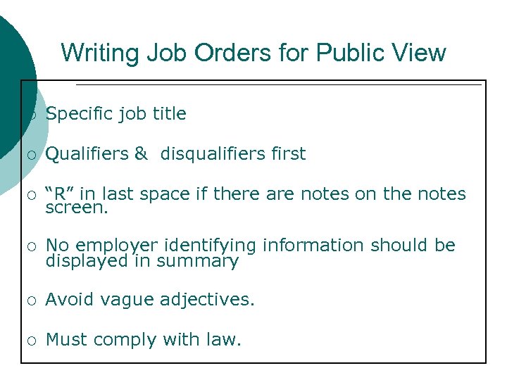 Writing Job Orders for Public View ¡ Specific job title ¡ Qualifiers & disqualifiers