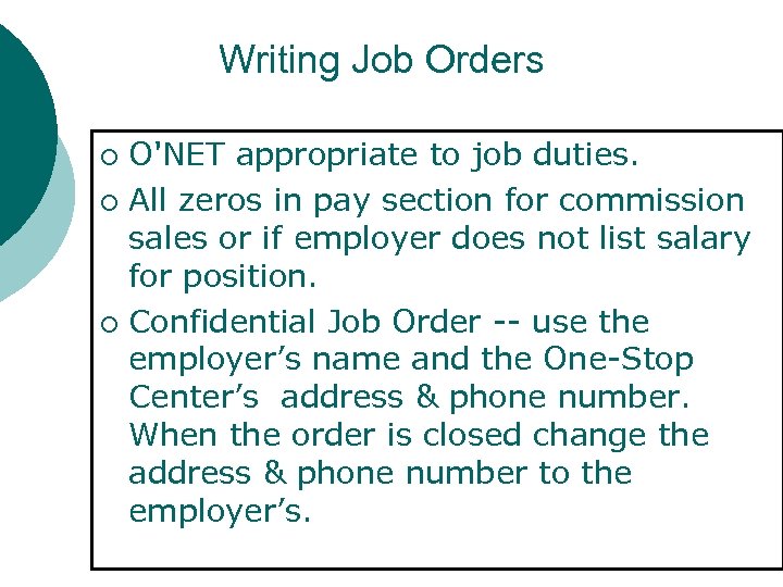 Writing Job Orders O'NET appropriate to job duties. ¡ All zeros in pay section