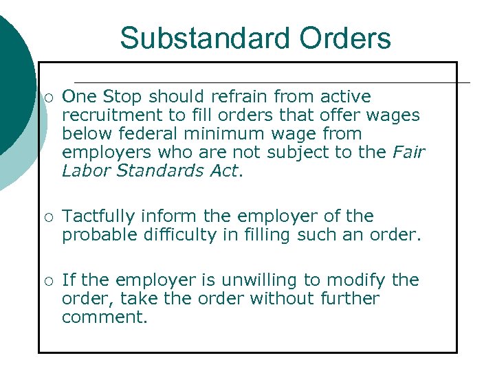 Substandard Orders ¡ One Stop should refrain from active recruitment to fill orders that
