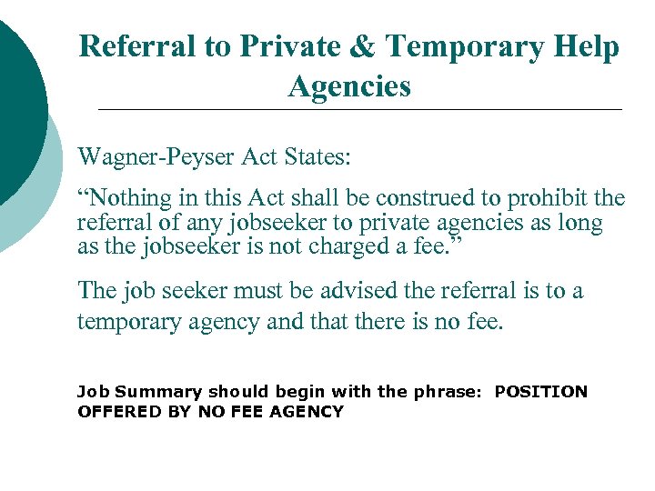 Referral to Private & Temporary Help Agencies Wagner-Peyser Act States: “Nothing in this Act