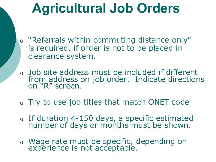 Agricultural Job Orders o “Referrals within commuting distance only” is required, if order is