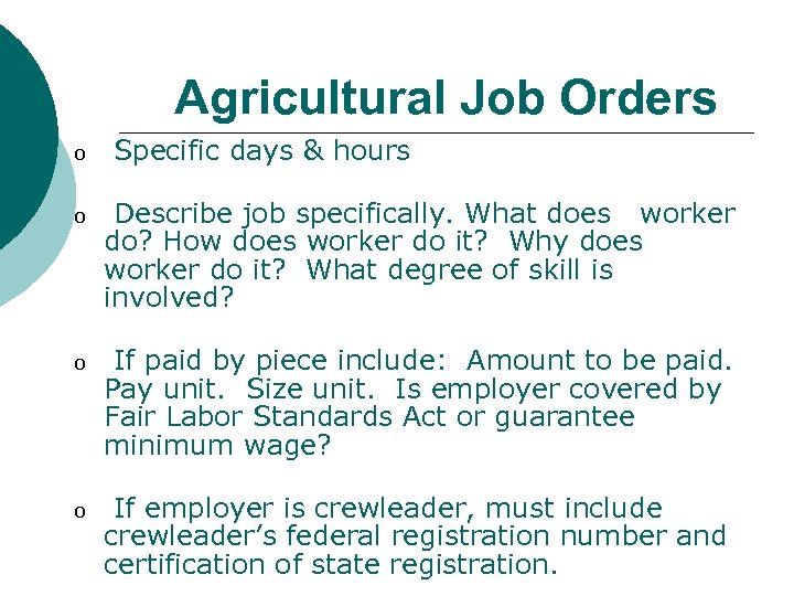 Agricultural Job Orders o Specific days & hours o Describe job specifically. What does