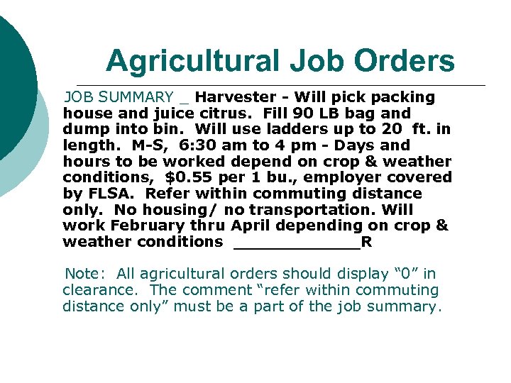 Agricultural Job Orders JOB SUMMARY _ Harvester - Will pick packing house and juice