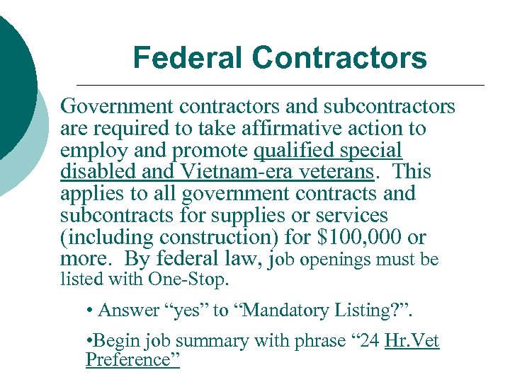 Federal Contractors Government contractors and subcontractors are required to take affirmative action to employ