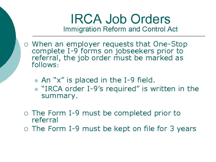 IRCA Job Orders Immigration Reform and Control Act ¡ When an employer requests that
