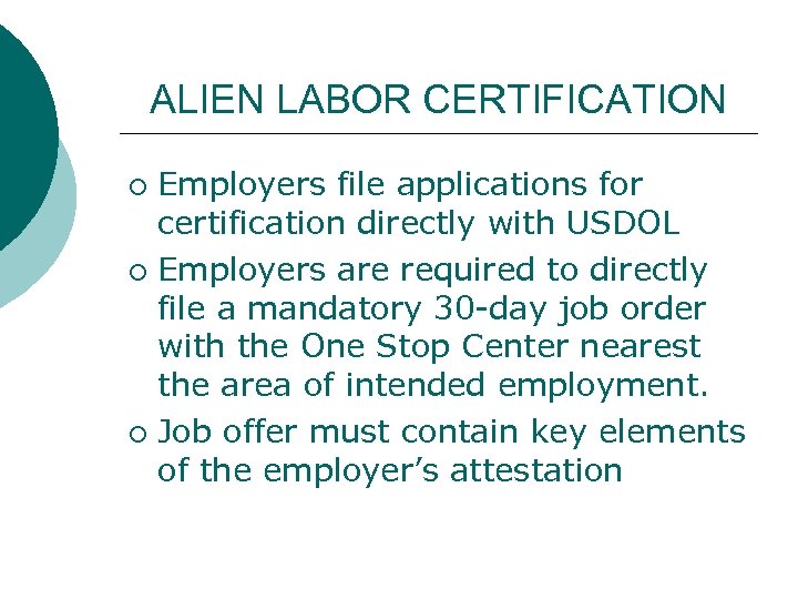 ALIEN LABOR CERTIFICATION Employers file applications for certification directly with USDOL ¡ Employers are