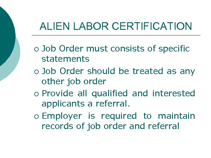 ALIEN LABOR CERTIFICATION Job Order must consists of specific statements ¡ Job Order should