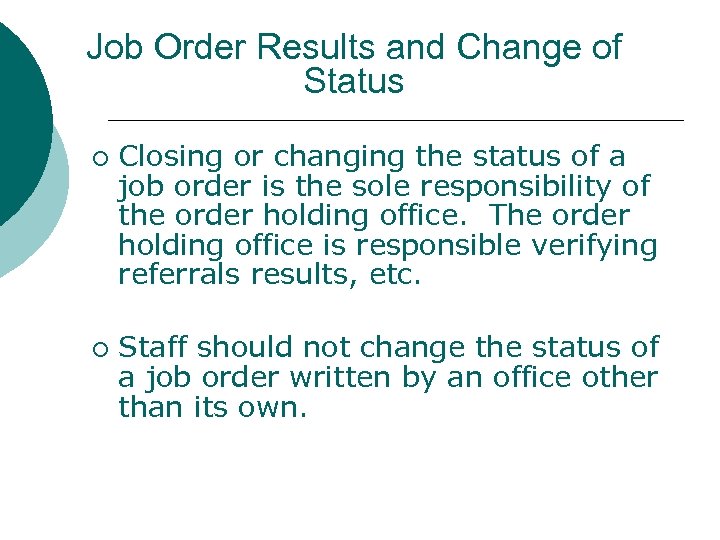 Job Order Results and Change of Status ¡ ¡ Closing or changing the status