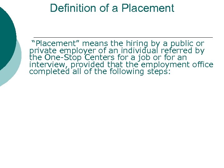 Definition of a Placement “Placement” means the hiring by a public or private employer