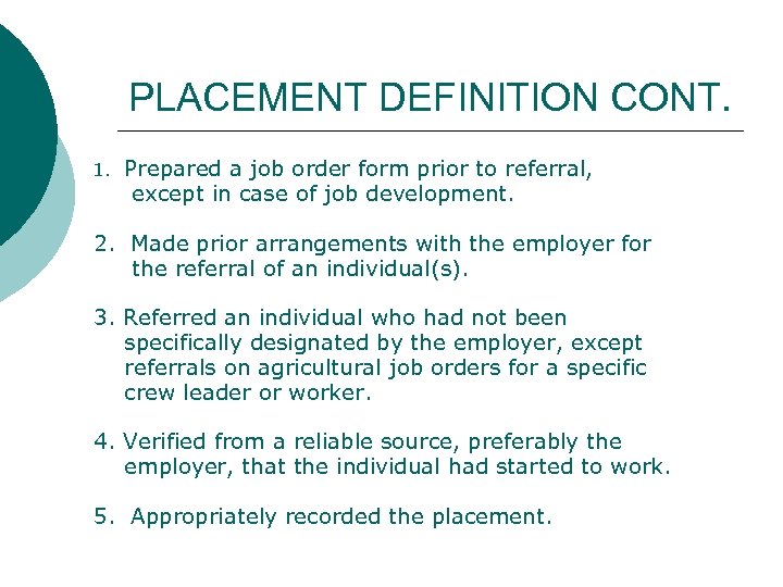 PLACEMENT DEFINITION CONT. 1. Prepared a job order form prior to referral, except in