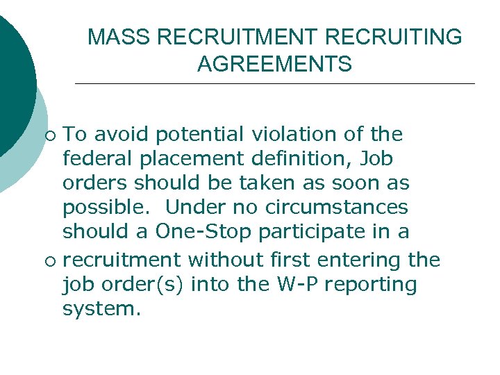 MASS RECRUITMENT RECRUITING AGREEMENTS To avoid potential violation of the federal placement definition, Job