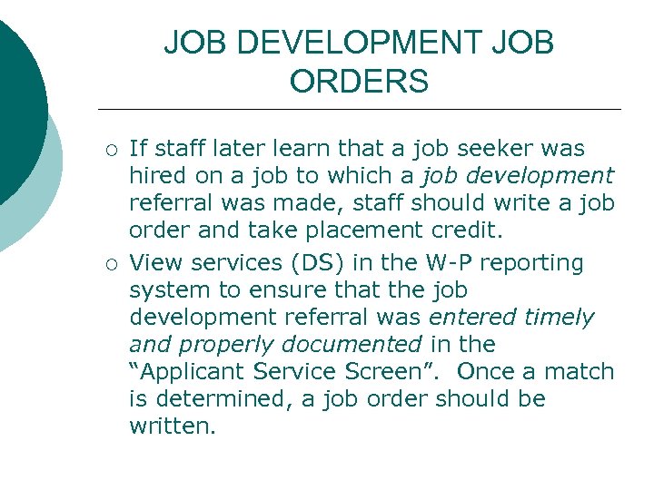 JOB DEVELOPMENT JOB ORDERS ¡ ¡ If staff later learn that a job seeker