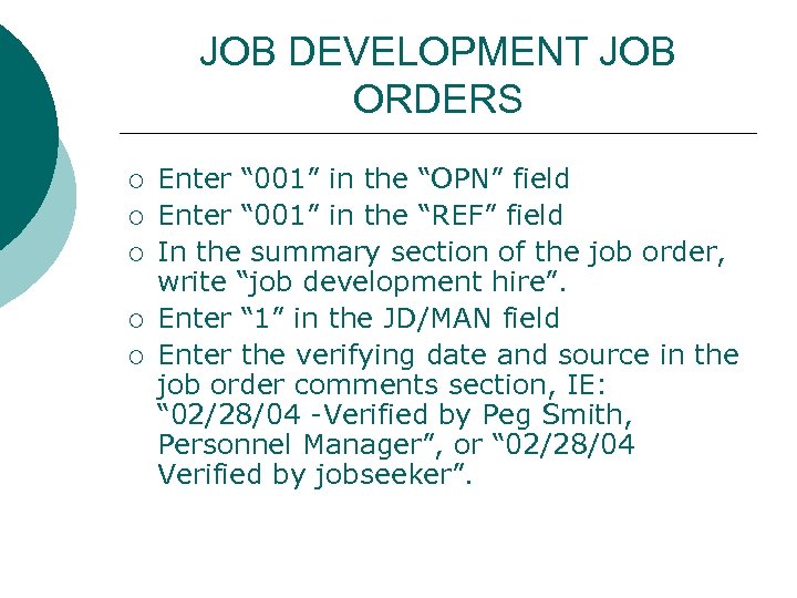 JOB DEVELOPMENT JOB ORDERS ¡ ¡ ¡ Enter “ 001” in the “OPN” field