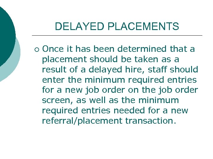 DELAYED PLACEMENTS ¡ Once it has been determined that a placement should be taken