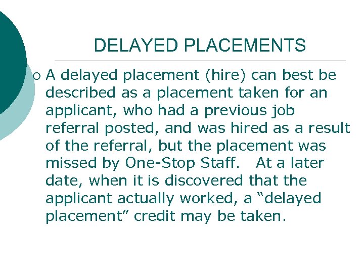 DELAYED PLACEMENTS ¡ A delayed placement (hire) can best be described as a placement