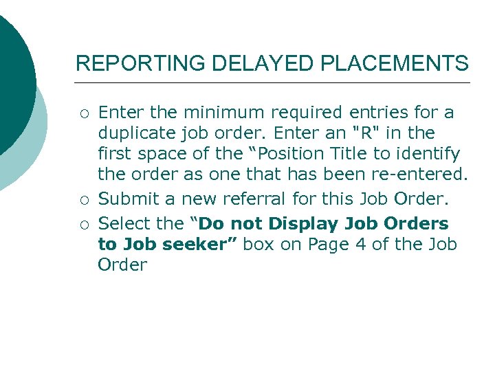 REPORTING DELAYED PLACEMENTS ¡ ¡ ¡ Enter the minimum required entries for a duplicate