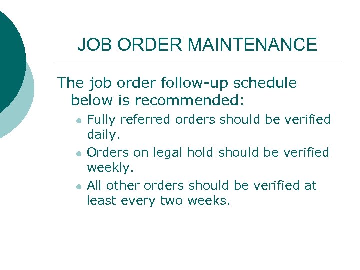 JOB ORDER MAINTENANCE The job order follow-up schedule below is recommended: l l l