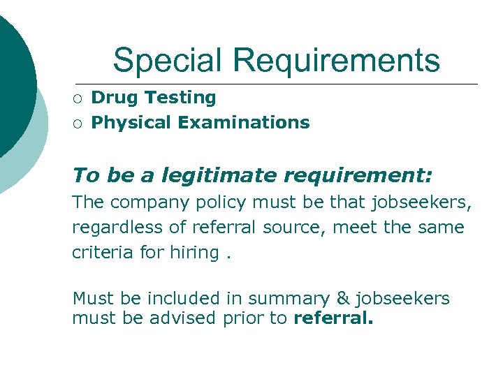 Special Requirements ¡ ¡ Drug Testing Physical Examinations To be a legitimate requirement: The