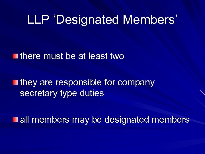 LLP ‘Designated Members’ there must be at least two they are responsible for company