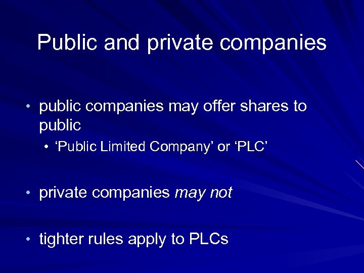 Public and private companies • public companies may offer shares to public • ‘Public