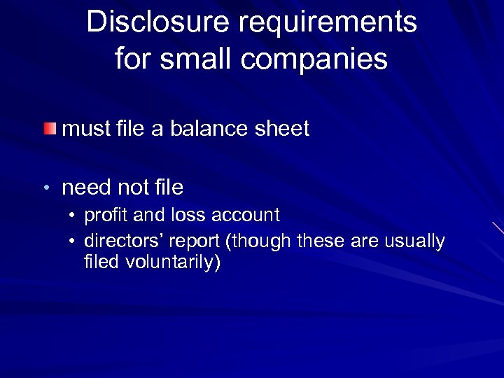 Disclosure requirements for small companies must file a balance sheet • need not file