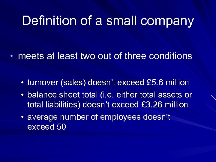 Definition of a small company • meets at least two out of three conditions