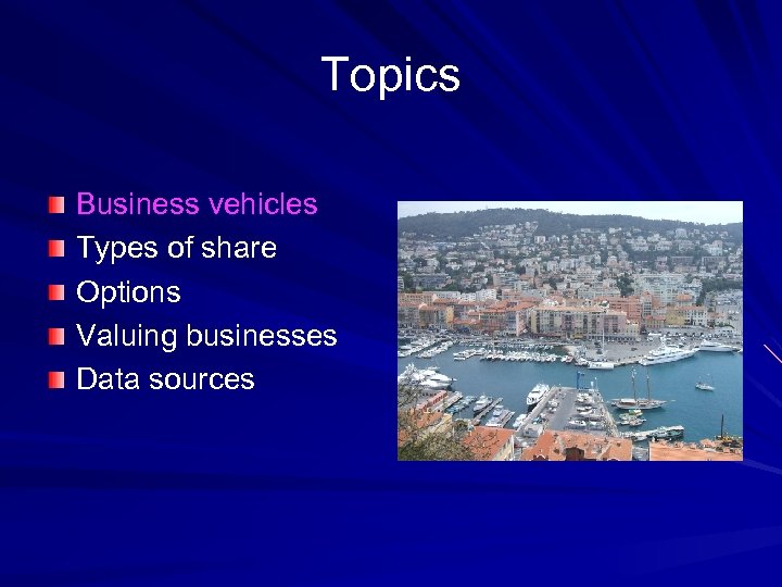 Topics Business vehicles Types of share Options Valuing businesses Data sources 