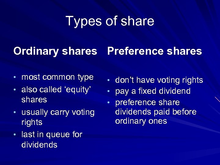 Types of share Ordinary shares Preference shares • most common type • also called