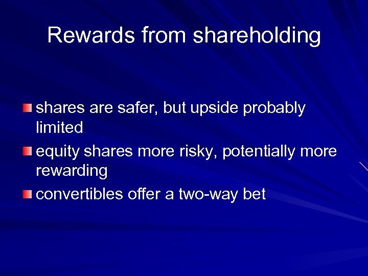 Rewards from shareholding shares are safer, but upside probably limited equity shares more risky,