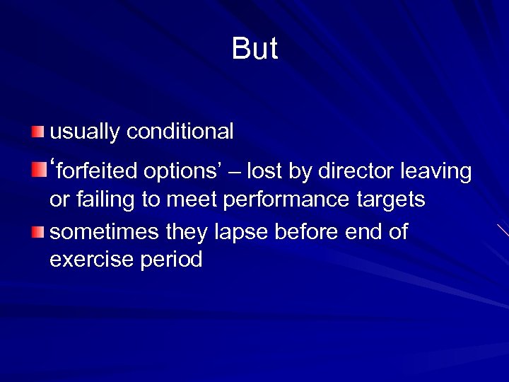 But usually conditional ‘forfeited options’ – lost by director leaving or failing to meet