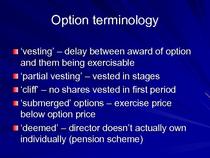 Option terminology ‘vesting’ – delay between award of option and them being exercisable ‘partial