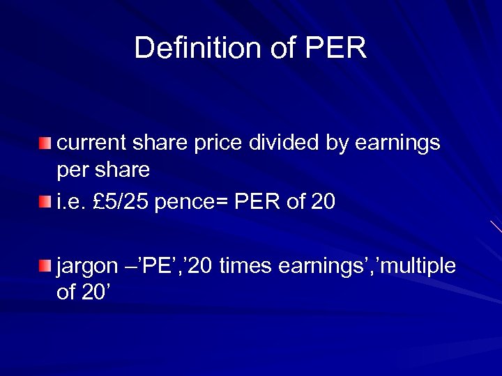 Definition of PER current share price divided by earnings per share i. e. £