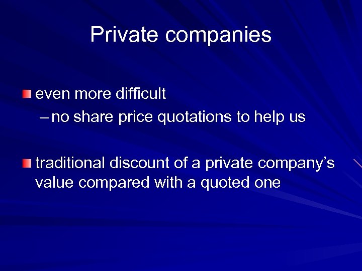 Private companies even more difficult – no share price quotations to help us traditional
