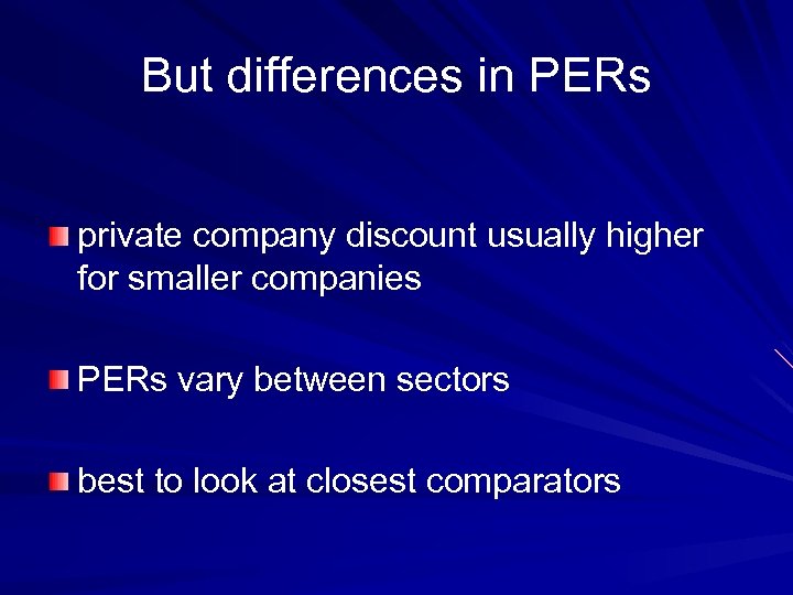 But differences in PERs private company discount usually higher for smaller companies PERs vary