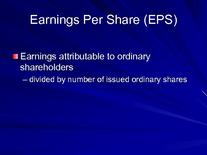 Earnings Per Share (EPS) Earnings attributable to ordinary shareholders – divided by number of