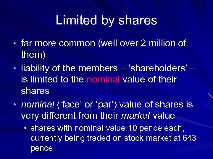 Limited by shares • far more common (well over 2 million of them) •