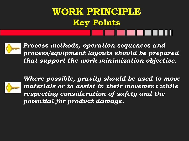 WORK PRINCIPLE Key Points Process methods, operation sequences and process/equipment layouts should be prepared