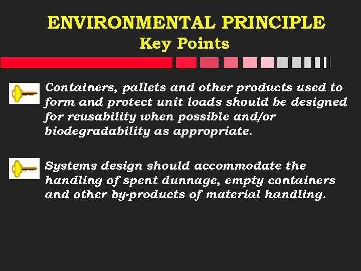 ENVIRONMENTAL PRINCIPLE Key Points Containers, pallets and other products used to form and protect