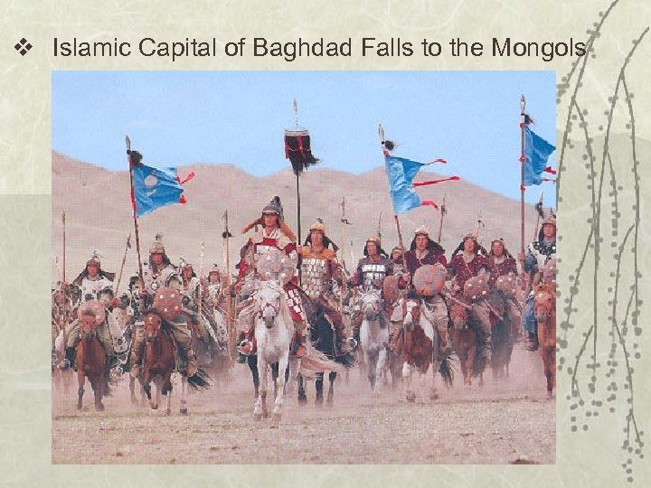 v Islamic Capital of Baghdad Falls to the Mongols 