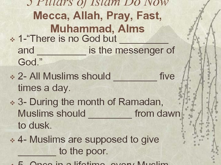 5 Pillars of Islam Do Now Mecca, Allah, Pray, Fast, Muhammad, Alms 1 -“There