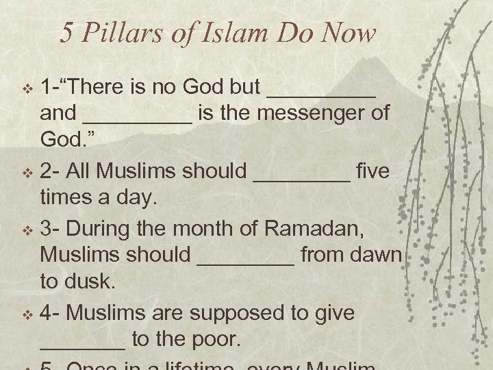 5 Pillars of Islam Do Now 1 -“There is no God but _____ and