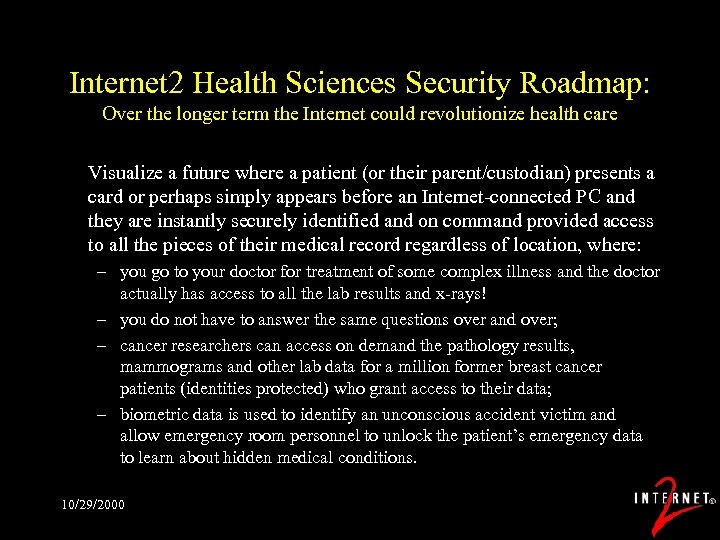 Internet 2 Health Sciences Security Roadmap: Over the longer term the Internet could revolutionize